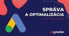 Google Ads - správa a optimalizácia kampaní