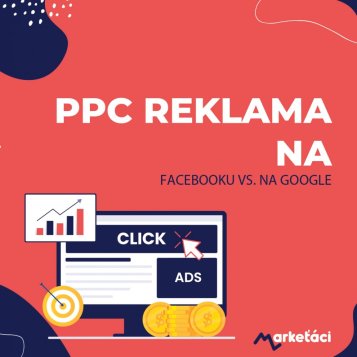 PPC reklama na Facebooku verzus PPC reklama na Google: V čom je ktorá lepšia a prečo sa oplatí využívať obe súčasne?